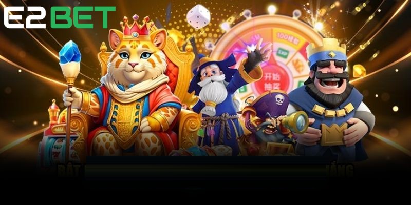Nổ hũ E2BET chinh phục mọi thành viên