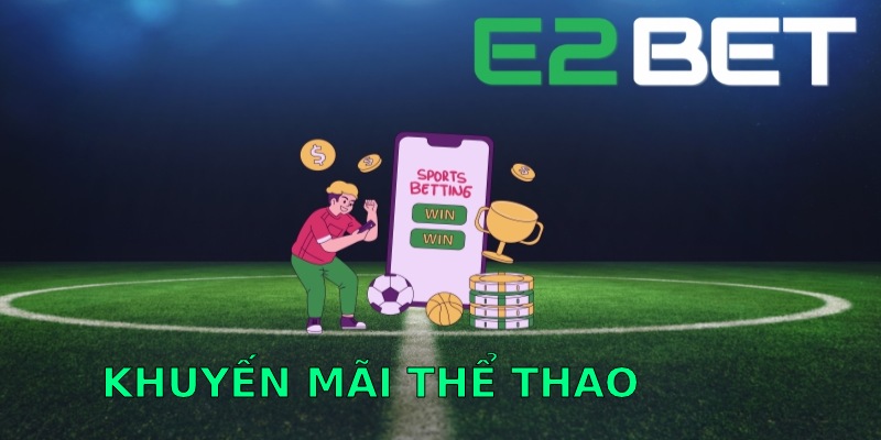 Khuyến mãi nạp đầu E2BET